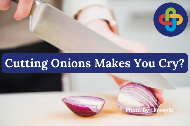  3 Reasons Why Cutting Onions Makes You Cry